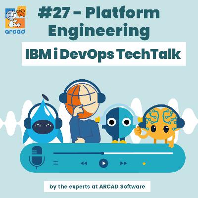 IBM i DevOps TechTalk #27 - Platform Engineering