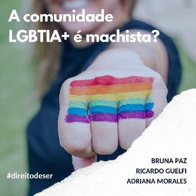 T2, EP #14 - A comunidade LGBTIA+ é machista?