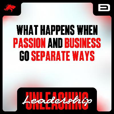 What Happens When Passion and Business Go Separate Ways - S8 E42