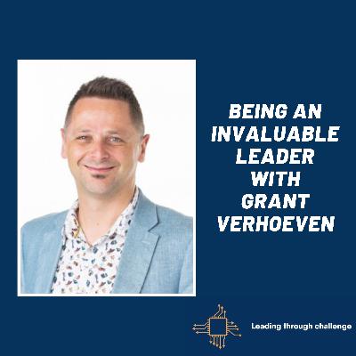 Being an invaluable leader with Grant Verhoeven