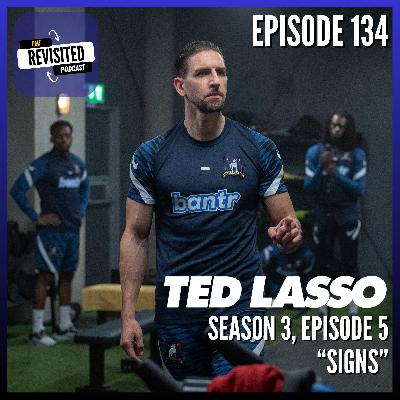 Episode 134: TED LASSO S03E05 "Signs" Episode 134: TED LASSO S03E05 "Signs"