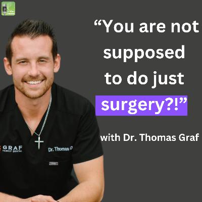 “You are not supposed to do just surgery!” with Dr. Thomas Graf