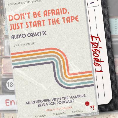 Don't Be Afraid...Just Start the Tape Don't Be Afraid...Just Start the Tape