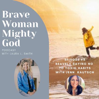 Bravely Saying No To Toxic Habits with Jenn Kautsch