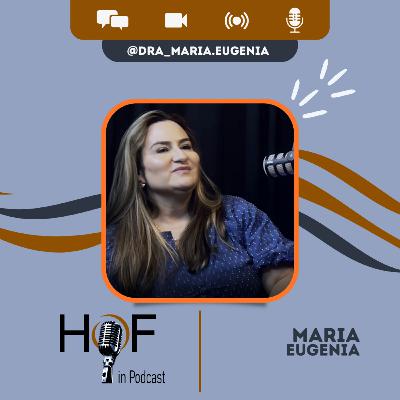 HOF IN PODCAST EP 04 (Dra. Maria Eugenia) HOF IN PODCAST EP 04 (Dra. Maria Eugenia)