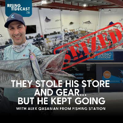 016 - They Stole His Store and Gear…  But He Kept Going w/ Alex Qasabian of Fishing Station