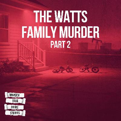 SOLVED: The Watts Family Murder 2
