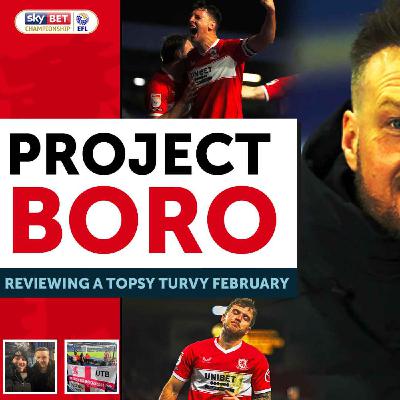 PROBLEMS AT HOME & AWAY DAY DELIGHT! REVIEWING BORO'S TRICKY FEBRUARY! | Project Boro Podcast #168