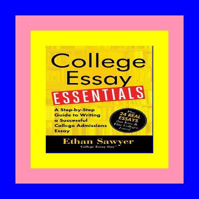 [ebook] download free College Essay Essentials: A Step-by-Step Guide to Writing a Successful College Admissions Essay [Pdf Ebook Epub]