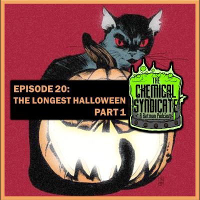 Episode 20: The Longest Halloween - Part 1