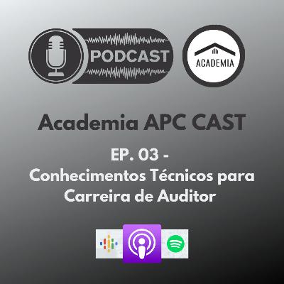 EP. 03 - Dicas - Conhecimentos Técnicos para Carreira de Auditor