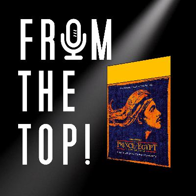37. Deliver Us To The Podcast Land - From The Top! The Prince Of Egypt: The Musical