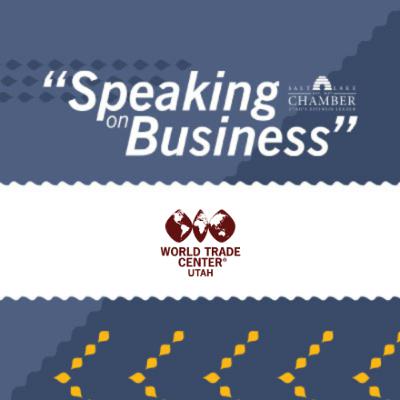 Speaking on Business: World Trade Center Utah Speaking on Business: World Trade Center Utah