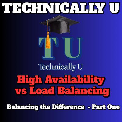 High Availability vs Load Balancing - Balancing the Difference - Part One