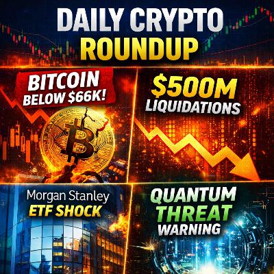 Daily Crypto Roundup: Bitcoin Drops Below $66K, $500M Liquidations, Morgan Stanley ETF Shock, Quantum Threat Warning