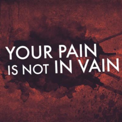 Understand Your Pain Is Not In Vain
