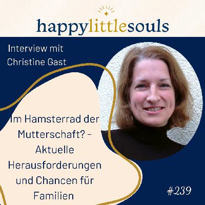 239 - Im Hamsterrad der Mutterschaft? - Aktuelle Herausforderungen und Chancen für Familien - Christine Gast 239 - Im Hamsterrad der Mutterschaft? - Aktuelle Herausforderungen und Chancen für Familien - Christine Gast