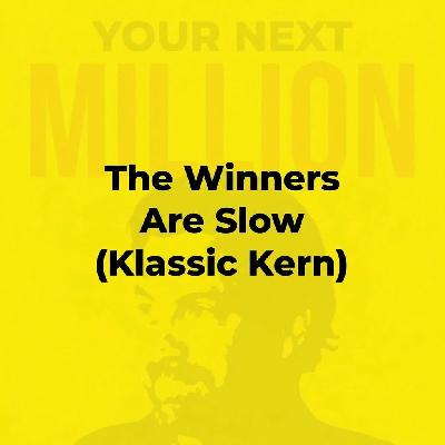 The Winners Are Slow (Klassic Kern) The Winners Are Slow (Klassic Kern)