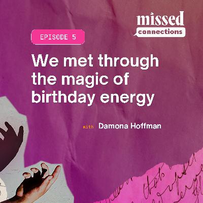 “We met through the magic of birthday energy” with Damona Hoffman