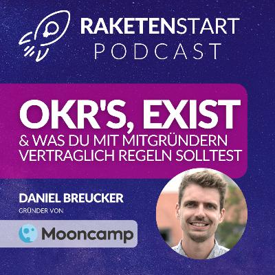 MOONCAMP - Wie Daniel Breucker mit OKR-Software Teams Struktur für Ziele gibt, wie das EXIST-Stipendium abläuft & was verheiratete mit ihren Mitgründern regeln sollten!