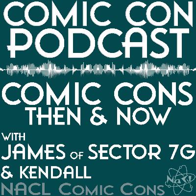 Comic Cons Then & Now with James of Sector 7G