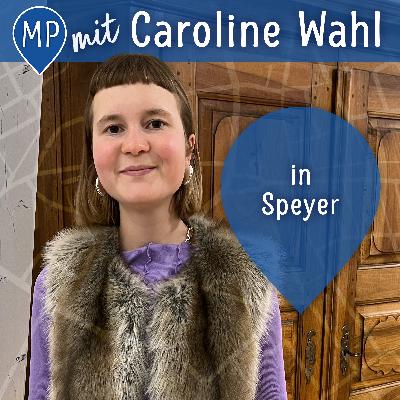 Mit Caroline Wahl in Speyer