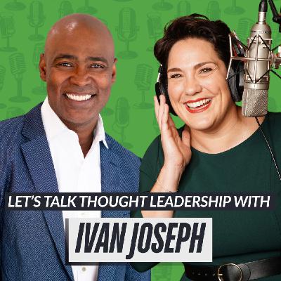 How one TEDx talk accidentally got 30 million views: Let's Talk Thought Leadership with Ivan Joseph, leadership and confidence expert
