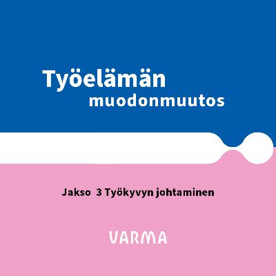 Jakso 3: Työkyvyn johtaminen, vieraana Suvi Honkanen Jakso 3: Työkyvyn johtaminen, vieraana Suvi Honkanen