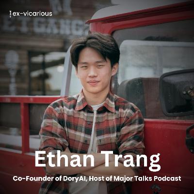 #6 Ethan Trang - Co-Founding DoryAI in University & Creating the Major Talks Podcast in Highschool #6 Ethan Trang - Co-Founding DoryAI in University & Creating the Major Talks Podcast in Highschool