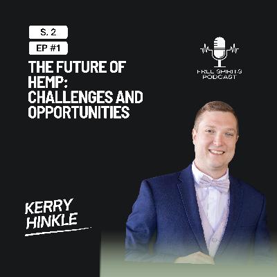 The Future of Hemp: Challenges and Opportunities with Kerry Hinkle of the U.S. Hemp Roundtable The Future of Hemp: Challenges and Opportunities with Kerry Hinkle of the U.S. Hemp Roundtable