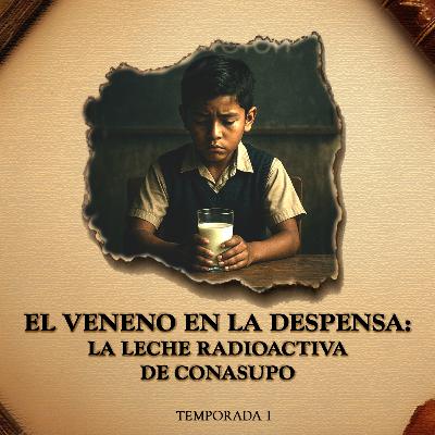 El Veneno en la Despensa: La Leche Radioactiva de CONASUPO El Veneno en la Despensa: La Leche Radioactiva de CONASUPO