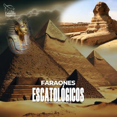 Faraones Escatológicos Faraones Escatológicos