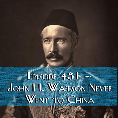 John H. Watson Never Went to China