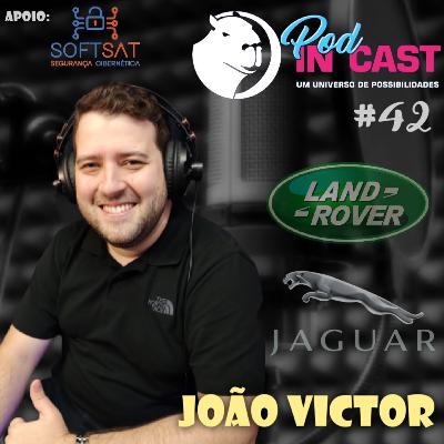 JOÃO VICTOR | Engenheiro Jaguar/Land Rover | InCast #42