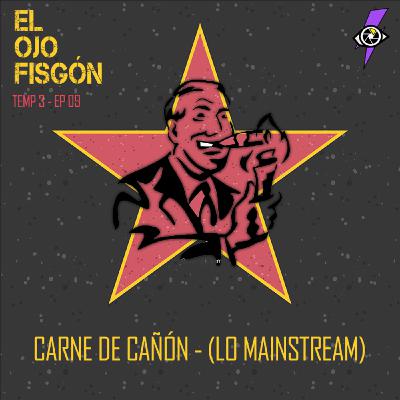 ¡Carne de cañón! (Lo mainstream) ¡Carne de cañón! (Lo mainstream)