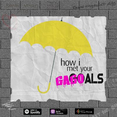 Episode 2.10: How I Met Your Gagoals Episode 2.10: How I Met Your Gagoals