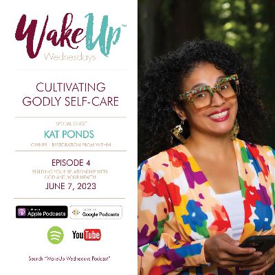 Cultivating Godly Self-Care | Wakeup Wednesdays Podcast | Kat Ponds