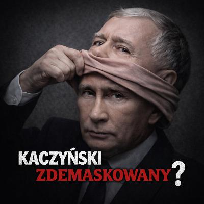 Kaczyński zdemaskowany? Kaczyński zdemaskowany?