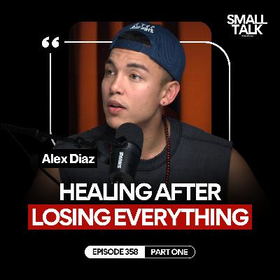 The Hard Truth About Starting Over with Alex Diaz | Episode 358