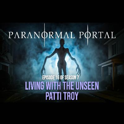 S7EP16 - Living With The Unseen - Patti Troy