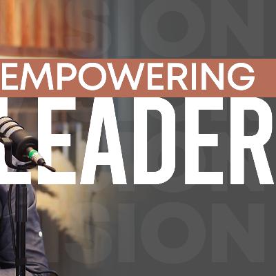 Empowering Leader II Oscar Amisi Leadership Podcast