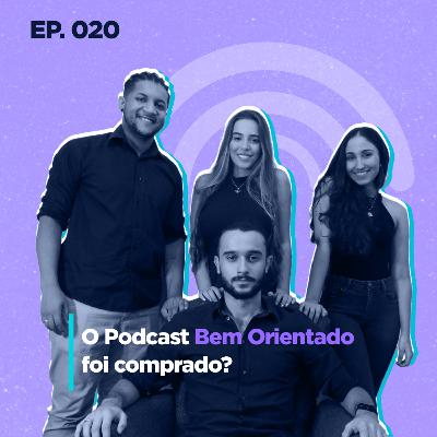 Bem Orientado #020 - O Bem Orientado foi vendido?
