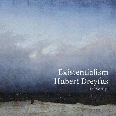 What is Existentialism? - Bert Dreyfus on Sartre, Heidegger, Pascal, Camus, Kierkegaard, Philosophy's Struggle with Christianity, Dostoevsky, and the Road to Authenticity (HoPAA #176)