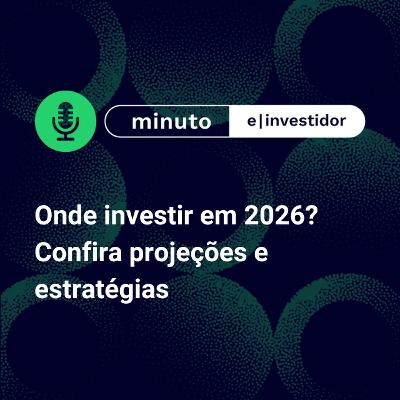 Onde investir em 2026: Confira projeções e estratégias