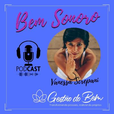 BEM SONORO com Vanessa Screpani - professora de yoga e terapeuta transpessoal conta como foi a transição de carreira