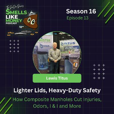 S16 E13: Lighter Lids, Heavy-Duty Safety: How Composite Manholes Cut Injuries, Odors, I & I and More