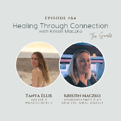The Guest Series, Ep 3: Healing Through Connection with Kristin Maczko (How Your Brain Shapes Your Relationship with Yourself and the World Around You)