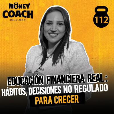 112 | Educación financiera real: hábitos, decisiones y mentalidad para crecer- Eliane Miranda