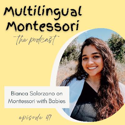 47. Bianca Solorzano on Montessori with Babies