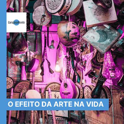 Como a arte transforma as nossas vidas E138